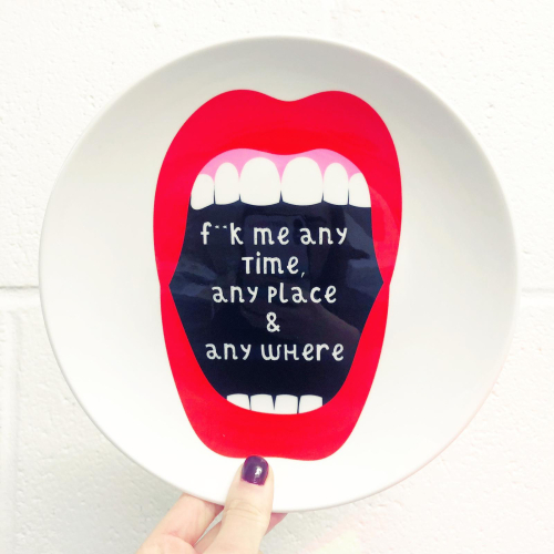 F**k me any time, any place & anywhere - ceramic dinner plate by Adam Regester